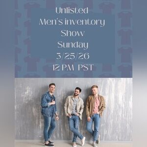 Unlisted Men’s Show! Sunday 3/15 12:00 PM pacific